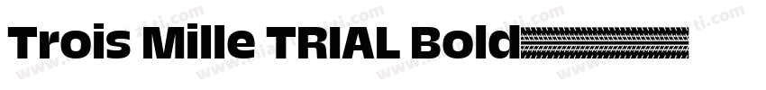 Trois Mille TRIAL Bold字体转换